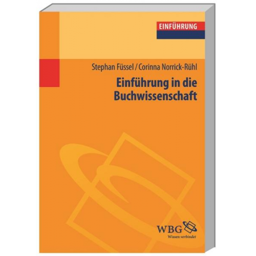 Stephan Füssel & Corinna Norrick-Rühl - Einführung in die Buchwissenschaft