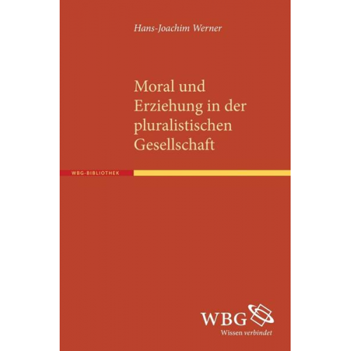 Hans-Joachim Werner - Moral und Erziehung in der pluralistischen Gesellschaft