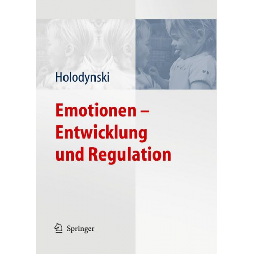 Manfred Holodynski - Emotionen - Entwicklung und Regulation