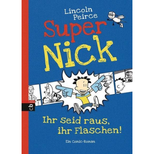 Lincoln Peirce - Ihr seid raus, ihr Flaschen! / Super Nick Bd. 2