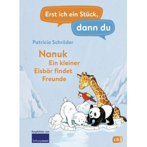 Patricia Schröder - Erst ich ein Stück, dann du! - Nanuk - Ein kleiner Eisbär findet Freunde