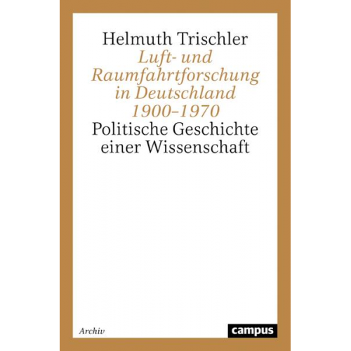 Helmuth Trischler - Luft- und Raumfahrtforschung in Deutschland 1900–1970