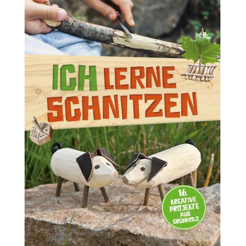 32907 - Ich lerne Schnitzen - 16 kreative Projekte aus Grünholz