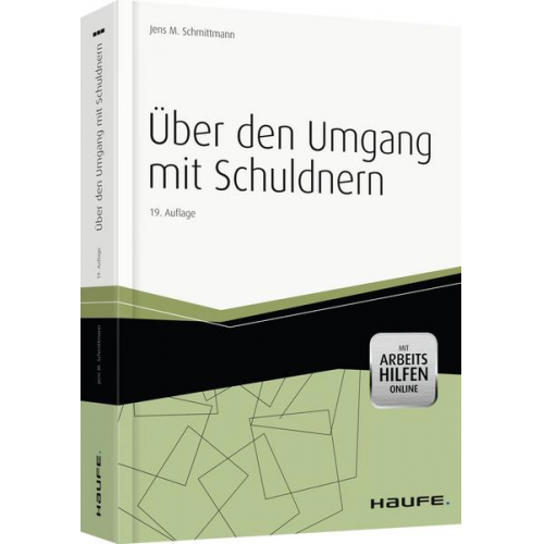 Jens M. Schmittmann & Peter David - Über den Umgang mit Schuldnern Mit Arbeitshilfen Online