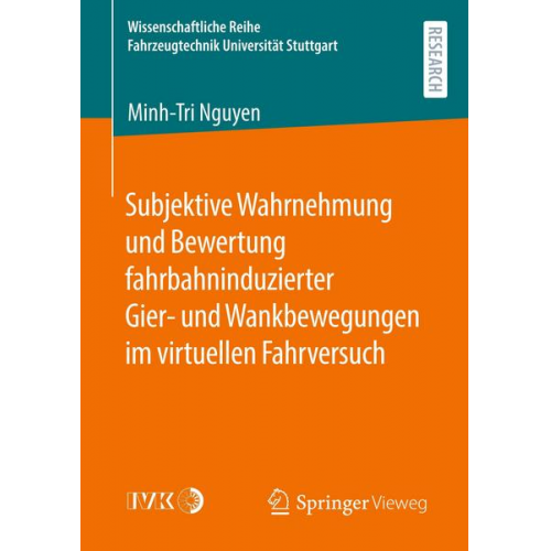 Minh-Tri Nguyen - Subjektive Wahrnehmung und Bewertung fahrbahninduzierter Gier- und Wankbewegungen im virtuellen Fahrversuch