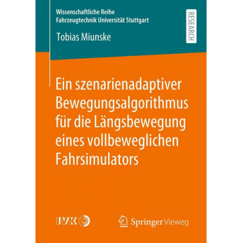 Tobias Miunske - Ein szenarienadaptiver Bewegungsalgorithmus für die Längsbewegung eines vollbeweglichen Fahrsimulators