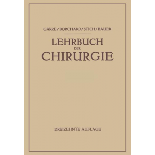 Carl Garré & August Friedrich Borchard & Rudolf Stich & Karl-H. Bauer - Lehrbuch der Chirurgie