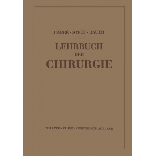 Carl Garré & Karl-Heinrich Bauer & . NA Garré-Stich-Bauer & Rudolf Stich - Lehrbuch der Chirurgie