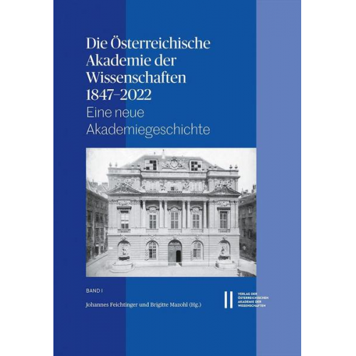 Marianne Klemun & Thomas Kühtreiber & Sandra Klos & Joahnnes Mattes & Brigitte Mazohl - Die Österreichische Akademie der Wissenschaften 1847-2022