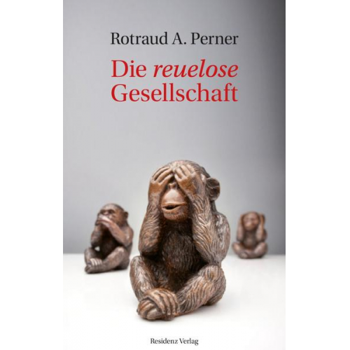 Rotraud A. Perner - Die reuelose Gesellschaft