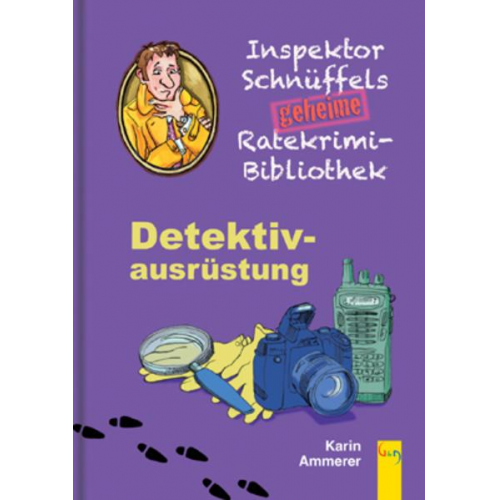 Karin Ammerer - Inspektor Schnüffels geheime Ratekrimi Bibliothek - Detektivausrüstung