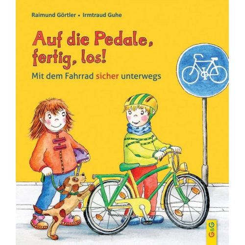 Raimund Görtler - Auf die Pedale, fertig, los! Mit dem Fahrrad sicher unterwegs