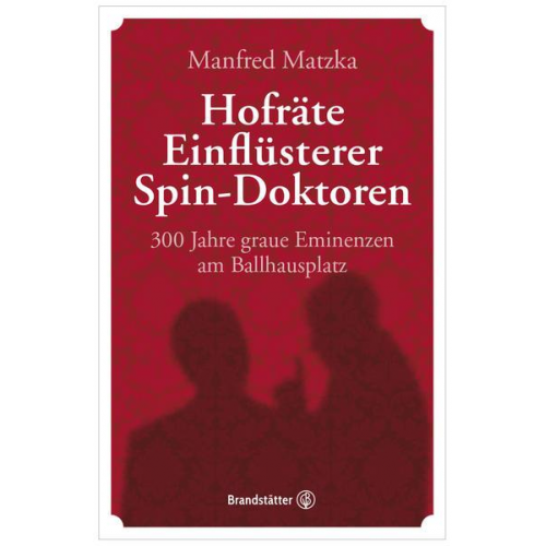 Manfred Matzka - Hofräte, Einflüsterer, Spin-Doktoren