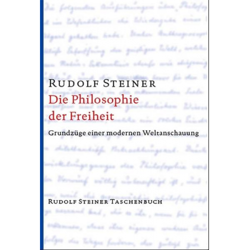 Rudolf Steiner - Die Philosophie der Freiheit