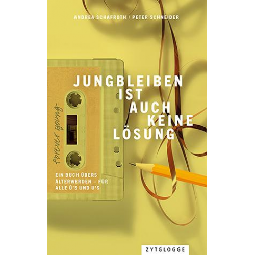 Peter Schneider & Andrea Schafroth - Jungbleiben ist auch keine Lösung