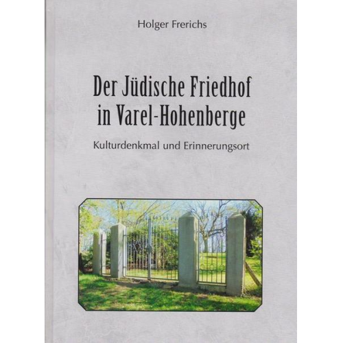 Holger Frerichs - Der Jüdische Friedhof in Varel-Hohenberge