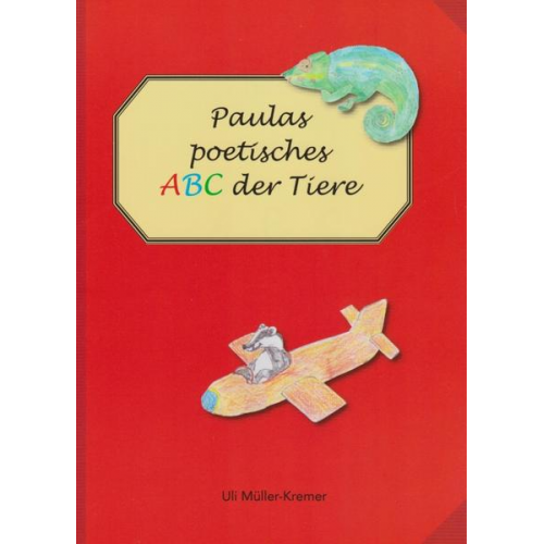 Uli Müller-Kremer - Paulas poetisches ABC der Tiere