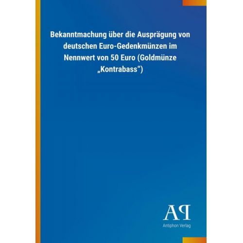 Antiphon Verlag - Bekanntmachung über die Ausprägung von deutschen Euro-Gedenkmünzen im Nennwert von 50 Euro (Goldmünze 'Kontrabass')