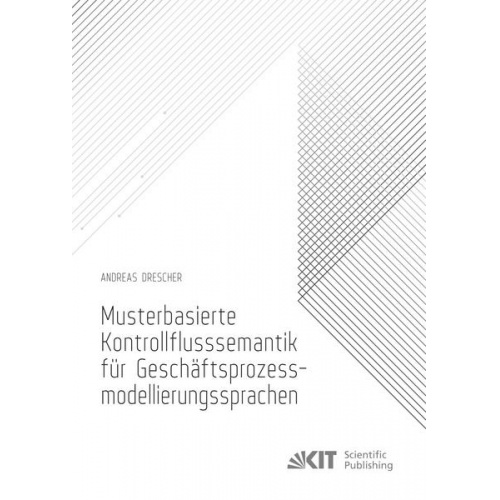 Andreas Drescher - Musterbasierte Kontrollflusssemantik für Geschäftsprozessmodellierungssprachen