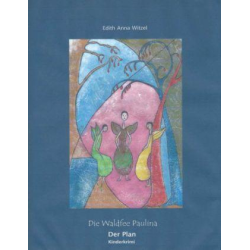 Edith Anna Witzel - Die Waldfee Paulina Der Plan