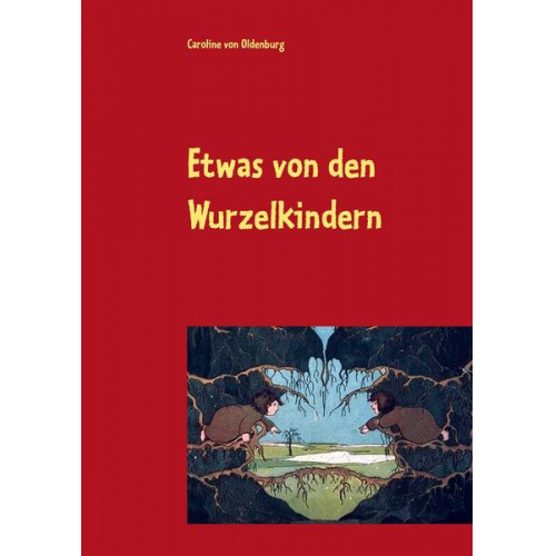 Caroline Oldenburg - Etwas von den Wurzelkindern