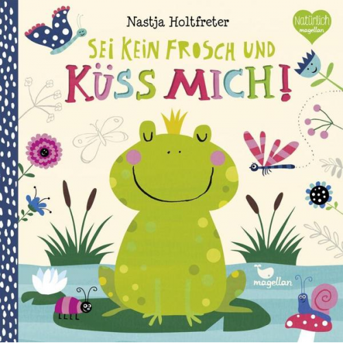 Nastja Holtfreter - Sei kein Frosch und küss mich!