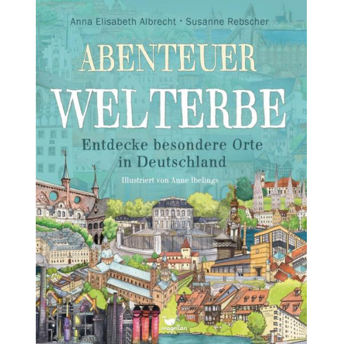 Anna Elisabeth Albrecht Susanne Rebscher - Abenteuer Welterbe