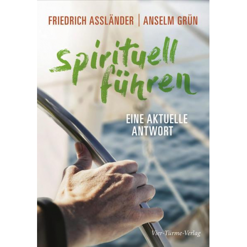 Anselm Grün & Friedrich Assländer - Spirituell führen