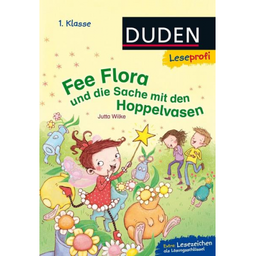 Jutta Wilke - Duden Leseprofi – Fee Flora und die Sache mit den Hoppelvasen, 1. Klasse