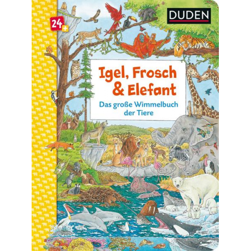 Christina Braun - Duden 24+: Igel, Frosch & Elefant: Das große Wimmelbuch der Tiere