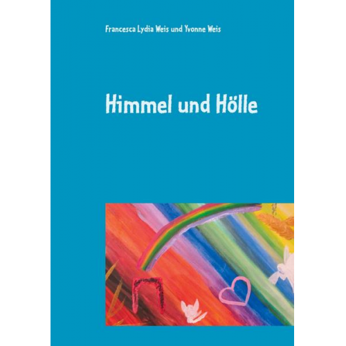 Francesca Lydia Weis & Yvonne Weis - Himmel und Hölle