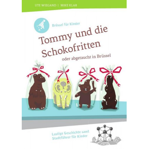Ute Wiegand - Brüssel für Kinder: Tommy und die Schokofritten