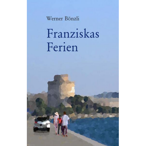 Werner Bönzli - Franziskas Ferien