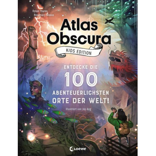 Dylan Thuras Rosemary Mosco - Atlas Obscura Kids Edition - Entdecke die 100 abenteuerlichsten Orte der Welt!