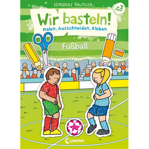 Wir basteln! - Malen, Ausschneiden, Kleben - Fußball