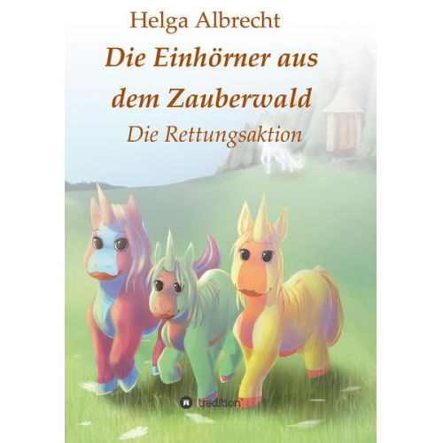 Helga Albrecht - Die Einhörner aus dem Zauberwald