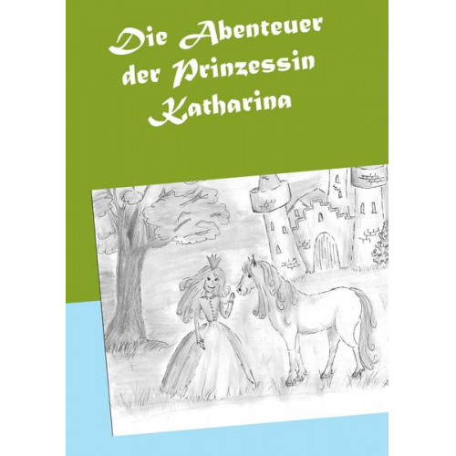 Heike Sitzmann - Die Abenteuer der Prinzessin Katharina