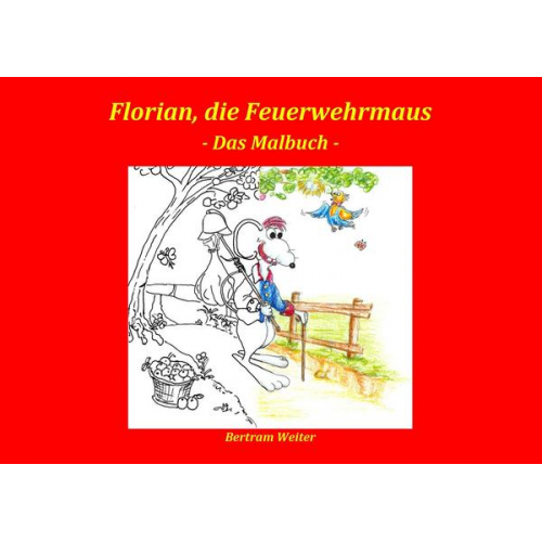 Bertram Weiter - Florian, die Feuerwehrmaus - das Malbuch