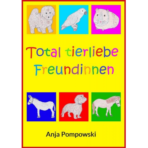 Anja Pompowski - Total tierliebe Freundinnen