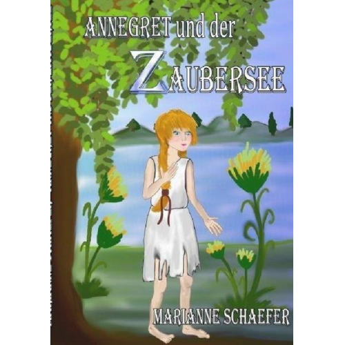 Marianne Schaefer - Annegret und der Zaubersee