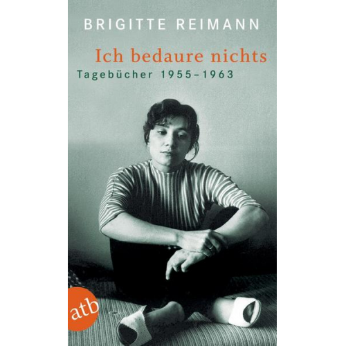 Brigitte Reimann - Ich bedaure nichts