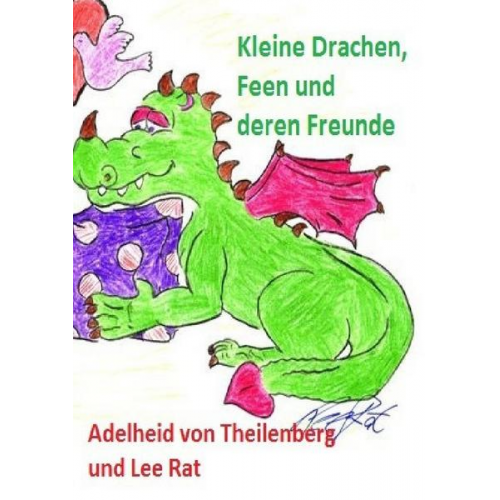 Adelheid von Theilenberg - Kleine Drachen, Feen und ihre Freunde