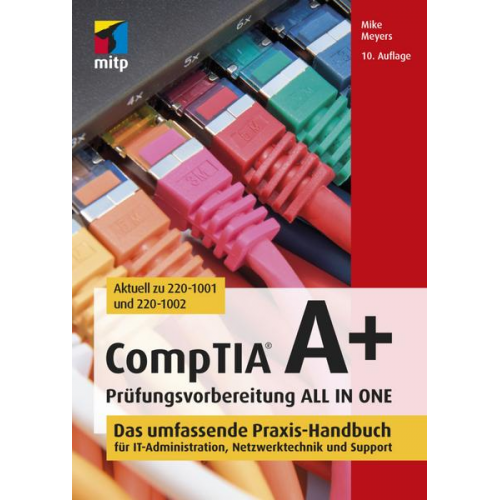 Mike Meyers - CompTIA A+ Prüfungsvorbereitung ALL IN ONE