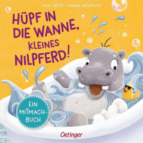 Nanna Nesshöver - Hüpf in die Wanne, kleines Nilpferd!