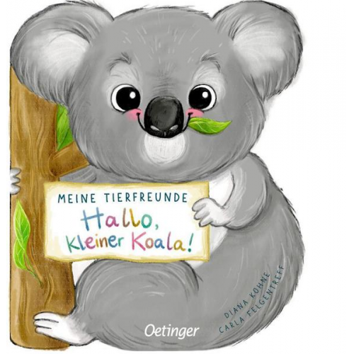 Carla Felgentreff - Meine Tierfreunde. Hallo, kleiner Koala!