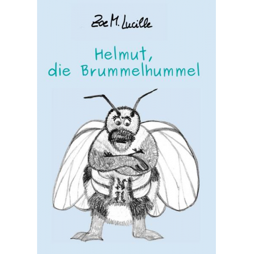 Zoe M. Lucille - Helmut, die Brummelhummel