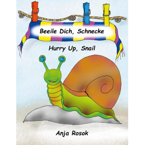 Anja Rosok - Beeile Dich Schnecke - Hurry Up, Snail