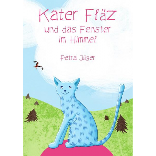 Petra Jäger - Kater Fläz und das Fenster im Himmel