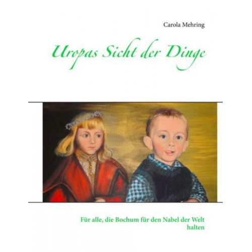 Carola Mehring - Uropas Sicht der Dinge