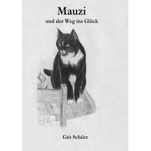 Grit Schütz - Mauzi und der Weg ins Glück